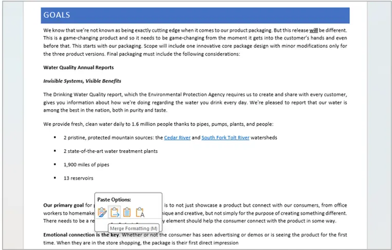 Merge Formatting – วางเนื้อหาโดยใช้การจัดรูปแบบจากต้นฉบับ (ตัวหนา การขีดเส้นใต้ รายการ และโครงสร้างของตาราง และอื่นๆ) ที่ตรงกับการจัดรูปแบบของปลายทาง (ฟอนต์ ขนาด สี และอื่นๆ)